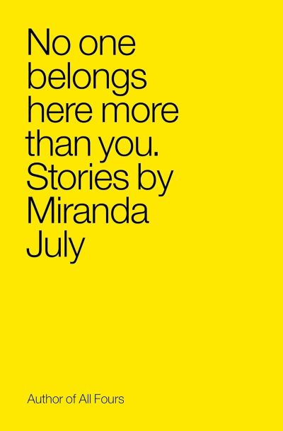 ‘No One Belongs Here More Than You’ By Miranda July [Book Review]