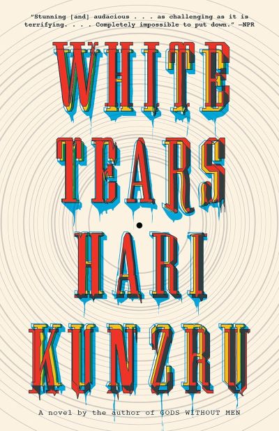 ‘White Tears’ By Hari Kunzru [Book Review]